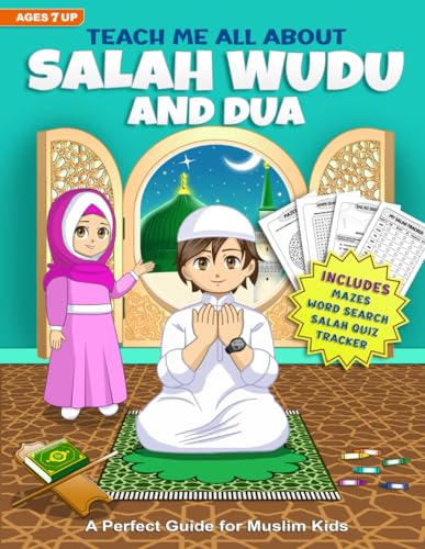 Teach Me All About Salah Wudu and Dua: Islamic Prayer Book: A Step-by-Step Guide to Pray, Ablution, & Supplications in Islam for Muslim Kids (Learning ... (Ramadan Activity Books for Muslim Kids)