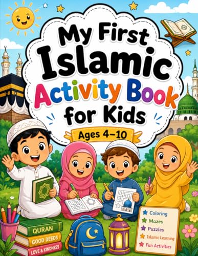 My First Islamic Activity Book for Kids: A Fun Muslim Workbook with Educational Activities, Islamic Puzzles, Tracing Practice, Coloring, and Good Deeds for Children Ages 4–10