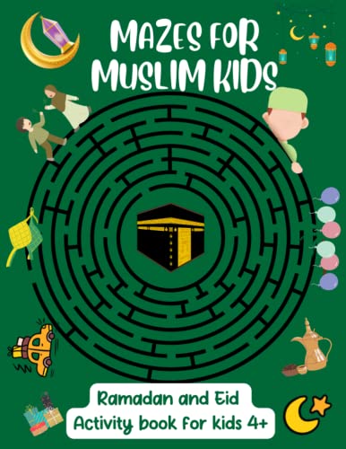 Mazes for Muslim Kids: Ramadan and Eid Activity book for kids 4+| Islamic puzzle book for kids| Activity book for Muslim kids 4+| Islamic Gift for Kids 4 and up