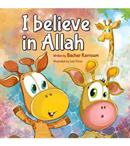 I believe in Allah (Islamic books for kids)