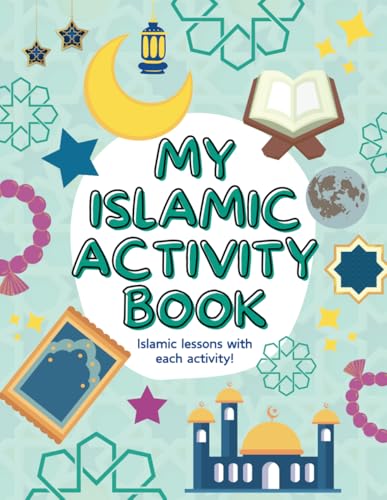 Islamic Activity Book: Premium, Colored Activities with Islamic Lessons for Muslim Kids Ages 5+