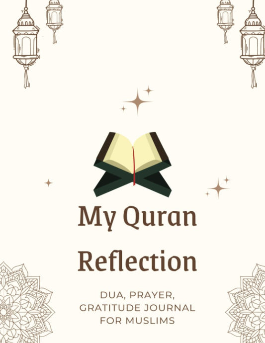 My Quran Reflection: Quran Reflection for Muslims. Dua, Gratitude and Reflection Journal for Muslims