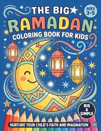 The Big Ramadan Coloring For Kids (Ages 3-5): A Gift For Kids For Ramadan Inspired by Islamic Books for Kids Toddler (Growing With Islam Series)
