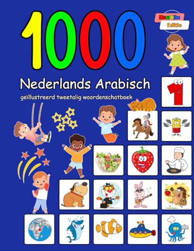 1000 Nederlands Arabisch geïllustreerd tweetalig woordenschatboek: Kleurrijke editie (Dutch Edition)