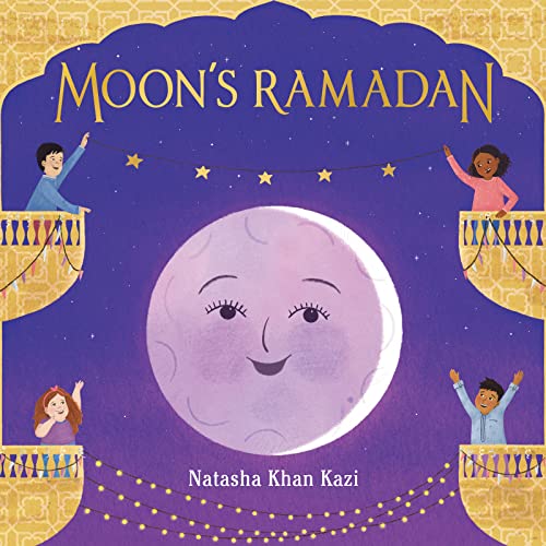 Moon's Ramadan: A Beautiful Ramadan Story About Tradition and Kindness for Children (Ages 4–8)
