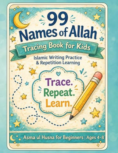 99 Names of Allah Tracing Book for Kids | Islamic Writing Practice & Repetition Learning | Asma ul Husna for Beginners | Ages 4–8