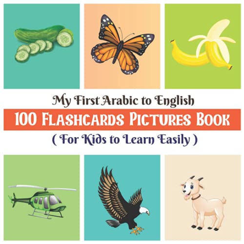 My First Arabic to English 100 Flashcards Pictures Book for Kids to Learn Easily: Amazing Coloring flashcards for preschoolers with a variety of animals, insects, body parts and many more.