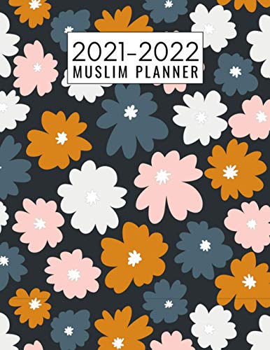 2021-2022 Muslim Planner: Two Year Planner Calendar Schedule Organizer - 24 Months - Notebook Journal | Floral Cover