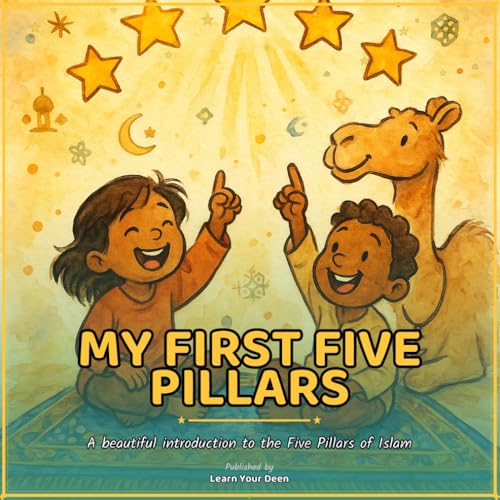My First Five Pillars: A Beautiful Islamic Picture Book for Muslim Babies | Ages 0-2 (Learn Your Deen: Ages 0-2)