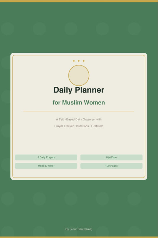 Daily Planner for Muslim Women: A Faith-Based Daily Organizer with Prayer Tracker, Hijri Date, Intentions, Dua List & Gratitude — 120 Pages