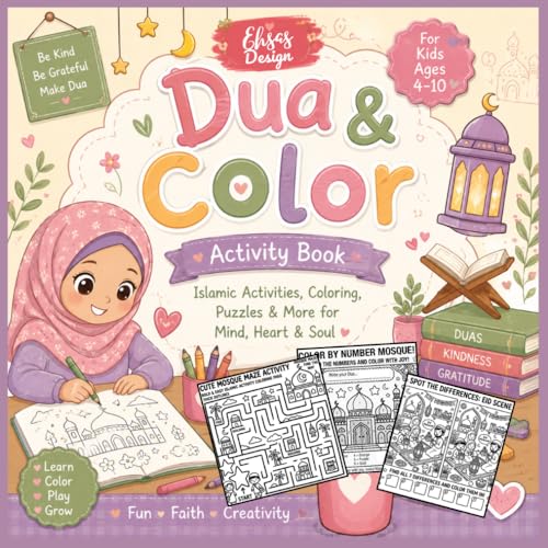 Dua & Color Activity Book for Kids Islamic Coloring, Mazes, Tracing, Matching Games, Puzzles & Fun Faith Activities Ages 4-10: A Cute Islamic Activity Book with Coloring Pages, Good Deeds Tracker, Dua Practice & Creative Learning Fun