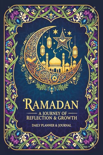 Ultimate Ramadan Planner: 30-Day Fasting, Worship & Quran Progress Tracker with Duas, Dhikr, Meals, 99 Names of Allah & Sunnah Challenges