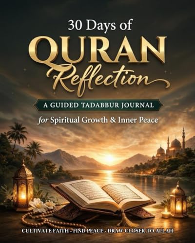 30 Days of Quran Reflection: A 30-Day Guided Islamic Journal with Juz-by-Juz Insights, Quran Study Prompts, and Spiritual Growth Reflections