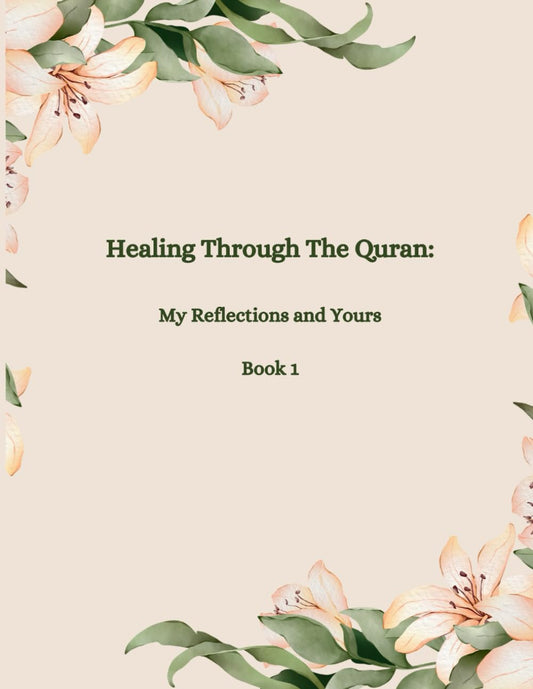 Healing Through The Quran : My Reflections and Yours: A Unique Guided Journal.