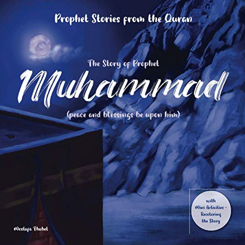 The story of prophet Muhammad (peace and blessings be upon him): Prophet stories from the Quran, with Mini Activities recoloring the story, and verses ... books for kids) (prophet stories from quran)