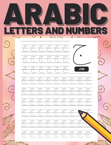 Arabic Letters and Numbers: Trace Arabic Letters and Numbers Arabic Alphabet Workbook Practice Arabic Handwriting for Kids and Adults
