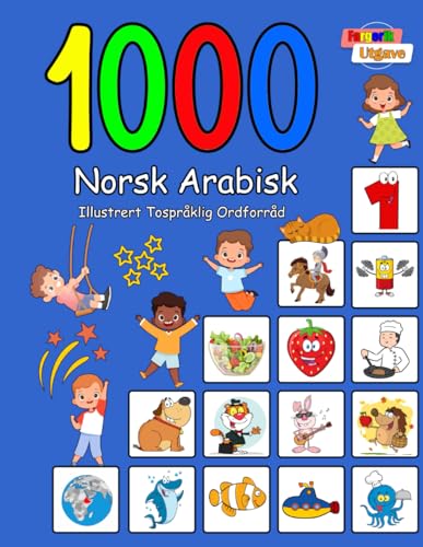 1000 Norsk Arabisk Illustrert Tospråklig Ordforråd (Fargerik Utgave): Norwegian Arabic Language Learning (Norwegian Edition)