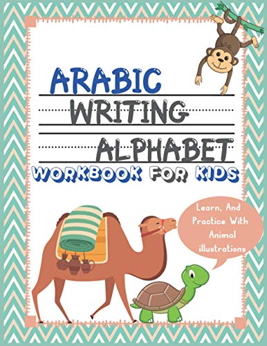 Arabic Writing Alphabet Workbook For Kids: Learn And Practice With Animal illustrations, Perfect for Beginners and Preschool, Kindergartens.