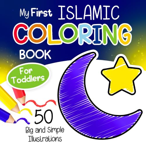 My First Islamic Coloring Book for Toddlers: 50 Big and Simple Islamic-Themed Illustrations Featuring Ramadan, Eid, and More for Muslim Boys and Girls