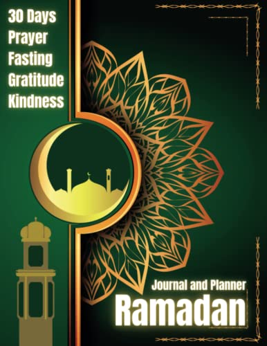 Ramadan Journal and Planner: 30 Days of Prayer/Salah Tracker, Gratitude Reflection, Fasting and Kindness, Salat and Dua, Daily Schedule with Journaling, To-Do-List, Quran Reading (Ramadan Planners)