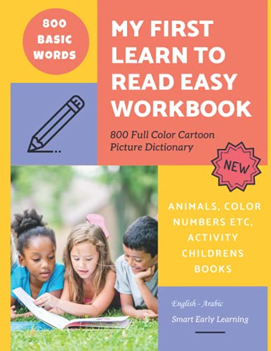 My First Learn to Read Easy Workbook 800 Full Color Cartoon Picture Dictionary English - Arabic: Smart Early Learning basic words- number ABC animals ... and grade kids to improve reading skills
