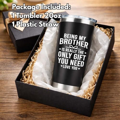 Gifts for Brothers Bros, Being My Brother Is Really The Only Gift You Need 20oz Tumbler, Older Little Siblings Big Brother Cup, Fathers Day Christmas Birthday Gifts for Brother Adult - color: Brother