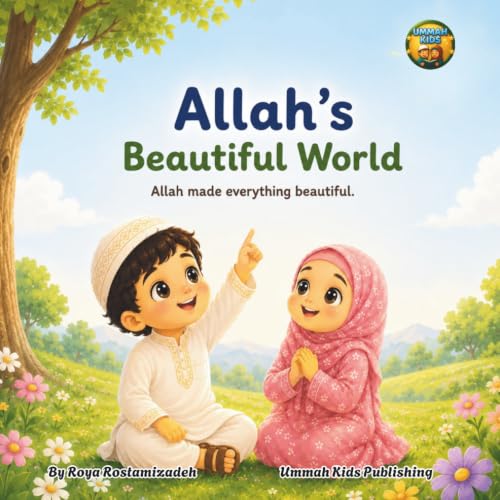 Allah's Beautiful World: A Fun and Colorful Introduction to Allah's Creation and Basic Islamic Words for Young Children