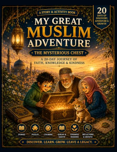 My Great Muslim Adventure: The Mysterious Chest: A 20-Day Journey of Faith, Knowledge & Kindness