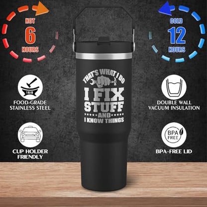 Funny Gifts For Men - That's What I Do I Fix Stuff and I Know Things Cup - 30oz Insulated Tumbler with Handle - Cool Fathers Day,Birthday Gifts for Grandpa,Husband,Uncle - color: Black-fix03