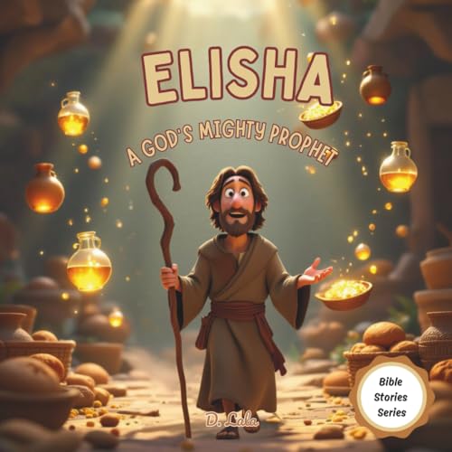 Elisha: God’s Mighty Prophet | Bible stories for kids (Bible Stories Series)