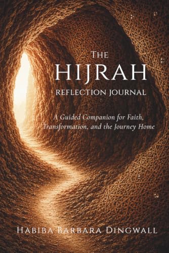 The Hijrah Reflection Journal: A Guided Companion for Faith, Transformation, and the Journey Home