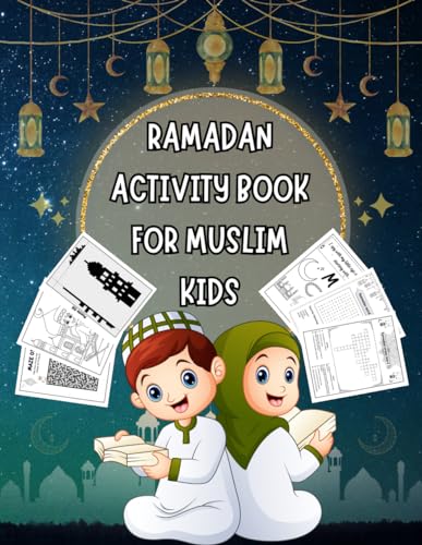 RAMADAN ACTIVITY BOOK FOR MUSLIM KIDS: Experience Fun and Engaging Islamic Education for Kids with These Exciting Activities