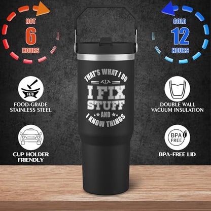 Funny Gifts For Men - That's What I Do I Fix Stuff and I Know Things Cup - 30oz Insulated Tumbler with Handle - Cool Fathers Day,Birthday Gifts for Grandpa,Husband,Uncle - color: Black-fix02