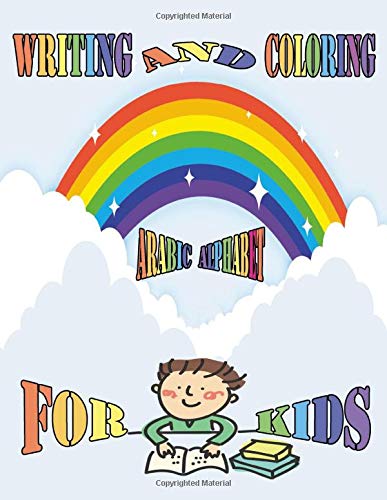Writing And Coloring Arabic Alphabet For Kids: Alphabet Handwriting for kids, Alphabet Letter Tracing and coloring book for Preschool, Arabic Alphabet Coloring pages Size 8.5" x 11", 100 Pages