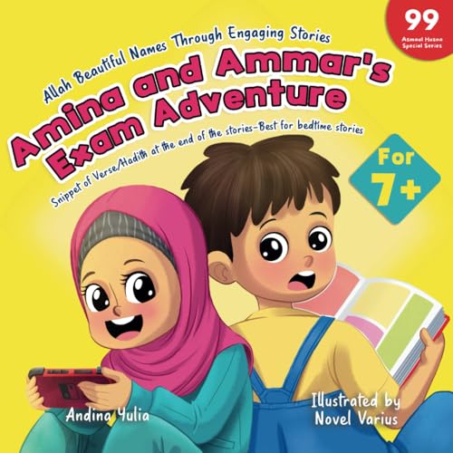 99 Asmaul Husna : Allah’s Beautiful Names Through Engaging Stories: Amina and Ammar's Exam Adventure | Faith-Based Fun for Kids 7+ | Ramadan Story (Inspiring Islamic Stories for Kids)