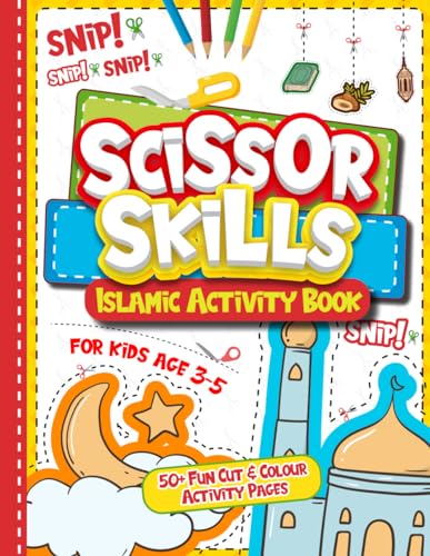 Scissor Skills: Islamic Activity Book for Toddlers and Little Kids - Over 50 Fun Cut & Colour Pages (Muslim Kids Activity Books)