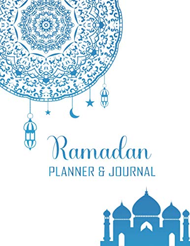 Ramadan Planner & Journal: Beautiful Ramadan Planner and Notebook 2021 for Muslim Men and Women | Write Your Daily Activity and Good Work Like Quran Reading, Prayer Times, Goods Deeds on This Book