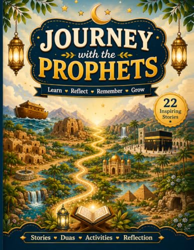 Journey with the Prophets: 22 Inspiring Quran Stories for Muslim Children: An Educational Activity Book with Duas, Life Lessons, and Reflection Quizzes | Ages 5-12
