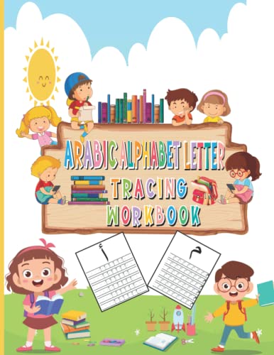 Arabic Alphabet Letter Tracing Workbook: Let's Write Arabic Learn to write the arabic Letters, words and vowels, Alif baa Tracing Book for Muslim Kids ... Arabic Handwriting learn, trace and practice