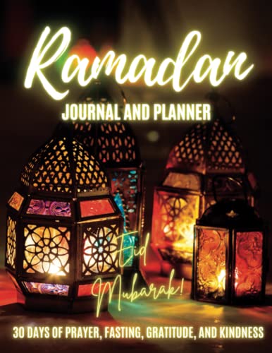 Ramadan Journal and Planner: 30 Days Prayer/Salah Tracker, Quran Recitation Tracker, Fasting And Kindness, Salat and Dua, Included Daily Hadith, Meal Tracker, Gratitude Reflection.