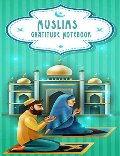 Muslims gratitude notebook: Muslims daily salat , dikr and Quran reading journal planner , with daily gratitude for men women and kids (French Edition)