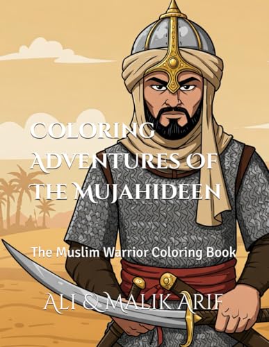 Coloring Adventures Of The Mujahideen: The Muslim Warrior Coloring Book