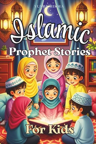 Islamic Prophet Stories For Kids: 25 Quran Stories for Muslim Children to Inspire Islamic Faith, Good Character, and Values | Ramadan and Eid Gift for Kids (Iman Builders Collection)