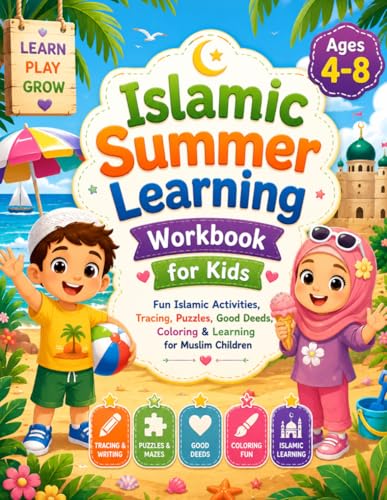 Islamic Summer Learning Workbook for Kids: Fun Islamic Activities, Tracing, Puzzles, Good Deeds, Coloring & Learning for Muslim Children Ages 4–8