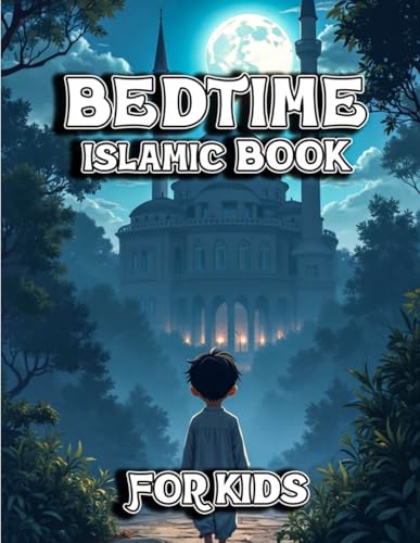 Bedtime islamic book for kids: 10 Muslim Stories for Children Ages 3–8 | Teach Islamic Values Through Ramadan Tales, Prayer, Kindness & Good Manners"