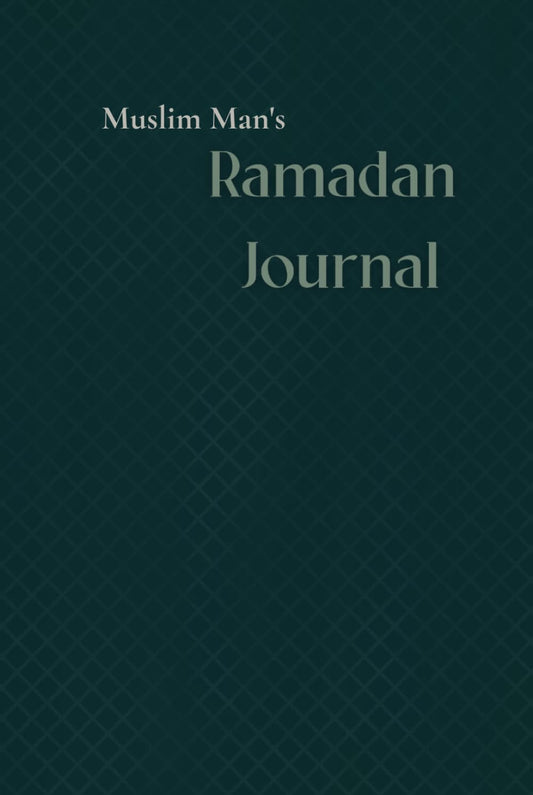 Muslim Man's: Ramadan Journal: Planner for Ramadan to Begin your Spiritual Journey