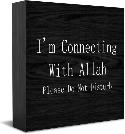 Feehiget I'M Connecting With Allah Please Do Not Disturb New Home Decor Rustic Gift Ideas Wood Sign Desk Shelf Farmhouse Room Decorations 5 × 5 Inch - color: White 1