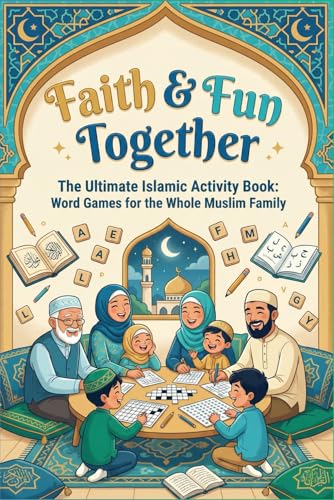 The Ultimate Islamic Activity Book: Word Games for the Whole Muslim Family: A perfect mix of challenging Crosswords and relaxing Word Searches (The ... Word Searches, Crosswords & Mind Games)