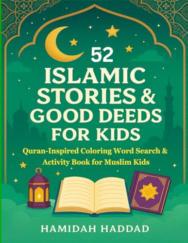 52 ISLAMIC STORIES & GOOD DEEDS FOR KIDS: QURAN-INSPIRED COLORING, WORD SEARCH & ACTIVITY BOOK FOR MUSLIM KIDS