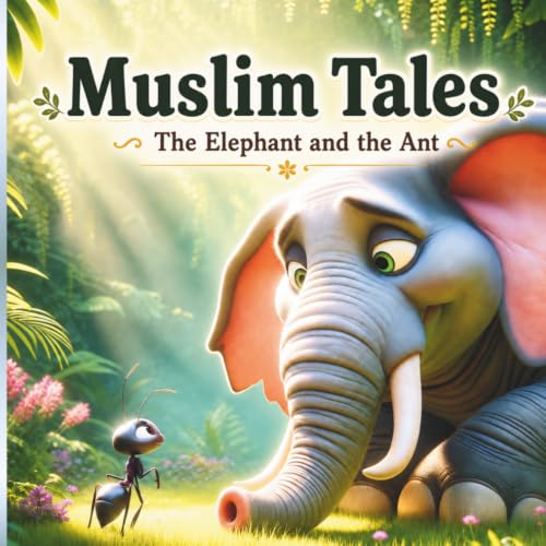 Muslim Tales The Elephant and The Ant